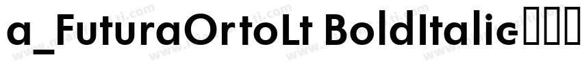 a_FuturaOrtoLt BoldItalic字体转换